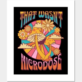 That wasn't a microdose Posters and Art